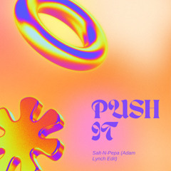 Push It - Salt-N-Pepa (Adam Lynch Edit)