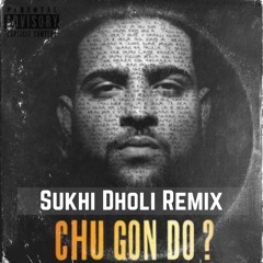 What You Gonna Do? || Sukhi Dholi Remix ||