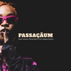 PASSAÇAUM - Clementaum & Karol Conká (Gui Caldeira Tchacooo).mp3