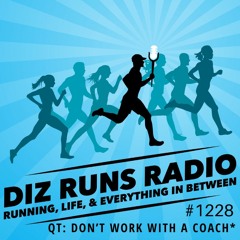 1228 QT: Valid Reasons You Shouldn't Hire a Running Coach (Best Of-ish)