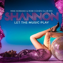 Shannon - Let The Music Play (Mike Soriano & Robi Cohen Club Mix)