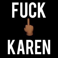 FUCK KAREN