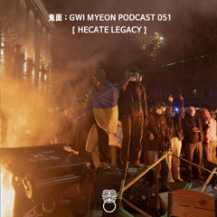 鬼面 : GWI MYEON PODCAST 051 HECATE LEGACY