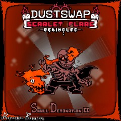 DUSTSWAP Scarlet Flare Rekindled : Skull Detonation II [My Unofficial Take]