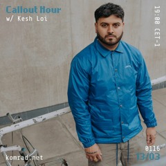Callout Hour 001 w/ Kesh Loi