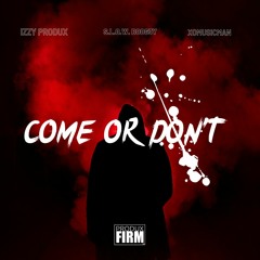 Come or Don't (feat. S.L.O.W. BOOG3Y & XOMusicman