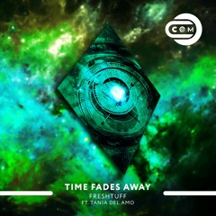 Freshtuff - Time Fades Away Feat. Tania Del Amo