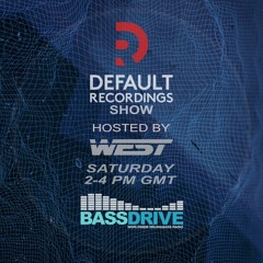 West - Default Recordings Show - Bassdrive - 04-03-2023