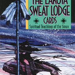 [Get] PDF 📕 The Lakota Sweat Lodge Cards: Spiritual Teachings of the Sioux by  Chief