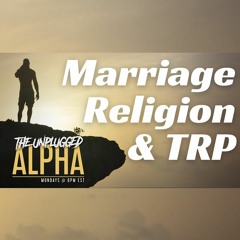015 - Religion & Marriage w/ @The Rational Male