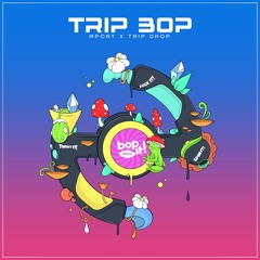 Mport x Trip Drop - TRIP BOP