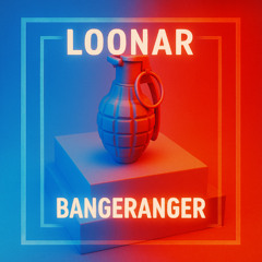 LOONAR - BANGERANGER (SNÄRT BOOTLEG)