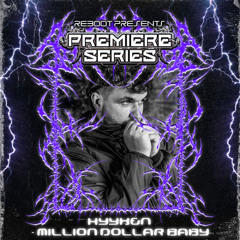 Reboot Premiere Series - Hyyken - Million Dollar Baby