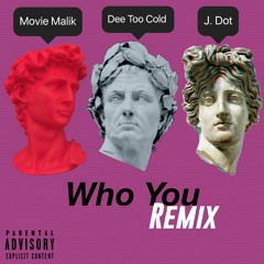 Who You Remix feat. Dee Too Cold & J. Dot