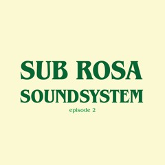 Sub Rosa Soundsystem EP002