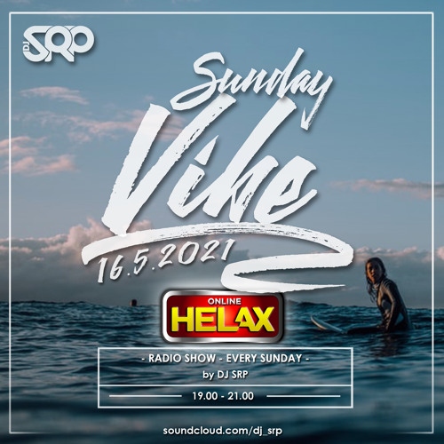 Stream SUNDAY VIBE 16.5.2021 radio show by DJ SRP (HELAX online) by DJ Srp  | Listen online for free on SoundCloud