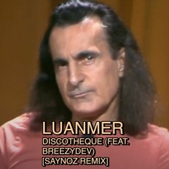 Luanmer - Discotheque (feat. BreezyDev) [Saynoz Remix]