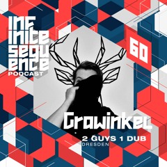 Infinite Sequence Podcast #060 - Grawinkel (2 Guys 1 Dub, Dresden)