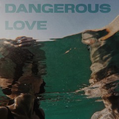 Dangerous Love ft. Alexandria