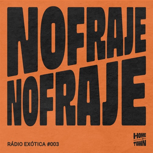 Rádio Exótica #003 - Nofraje