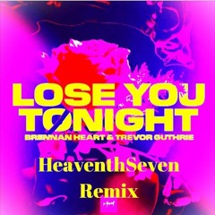 Brennan Heart ft. Trevor Guthrie - Lose You Tonight (HeaventhSeven Remix) (Remastered)