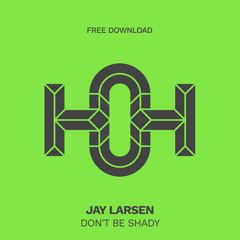 HLS345 Jay Larsen - Don't Be Shady (Original Mix)