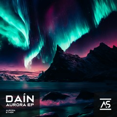 Daín - Aurora (Original Mix) [OUT NOW]