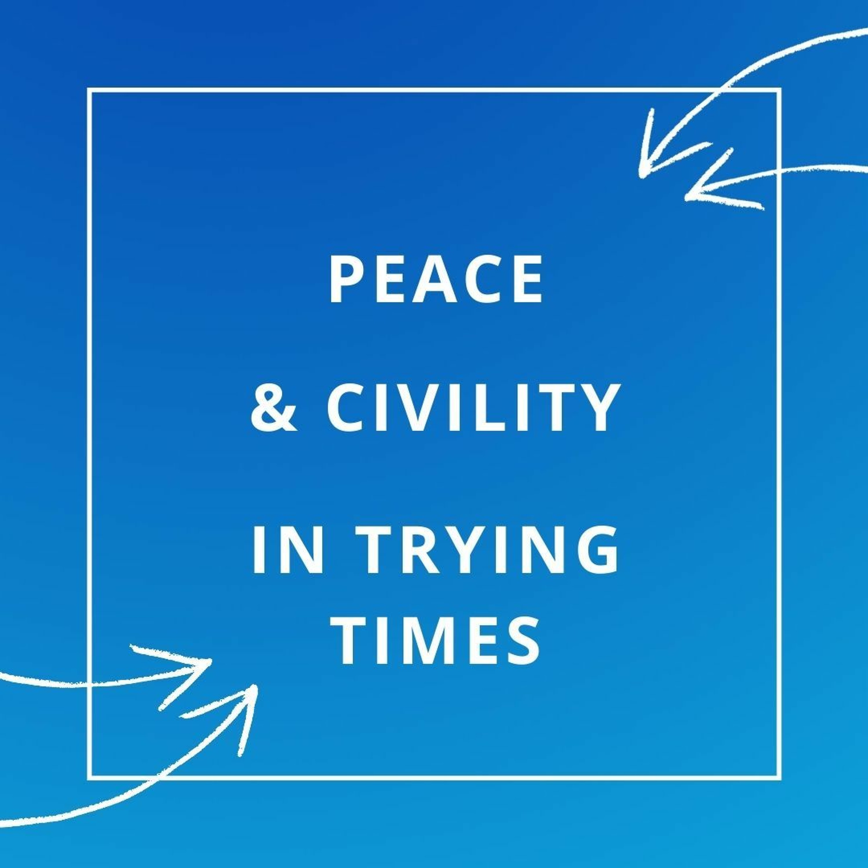 Sunday 16th August // Peace and Civility in Trying Times episode artwork