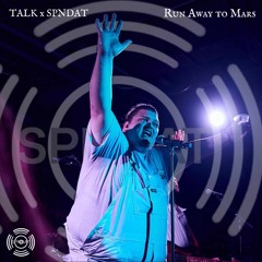 TALK - Run Away To Mars [SPNDAT Remix]