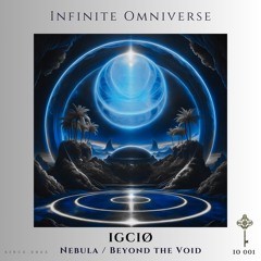 IGCIØ - Nebula (Original MIx) [Infinite Omniverse]