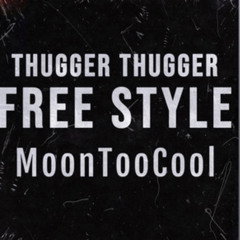 MoonTooCool - Thugger Thugger Freestyle