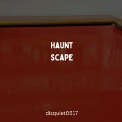 Disquiet0617 Haunt Scape