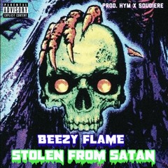 BEEZY FLAME - STOLEN FROM SATAN (PROD. HYMBEATS X SOUDIERE)