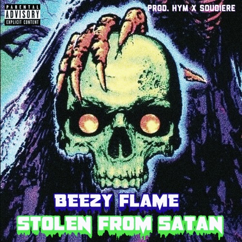 BEEZY FLAME - STOLEN FROM SATAN (PROD. HYMBEATS X SOUDIERE)