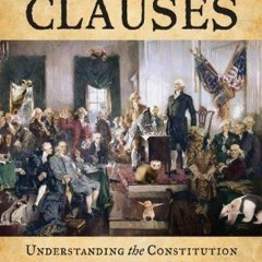 Ebook The Odd Clauses: Understanding the Constitution Through Ten of Its Most Curious Provisions