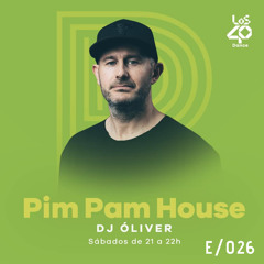 Pim Pam House by DJ Oliver - LOS40 Dance Radio - Episode 26