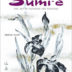 Get EBOOK ✏️ Sumi-e: The Art of Japanese Ink Painting by  Shozo Sato EBOOK EPUB KINDL