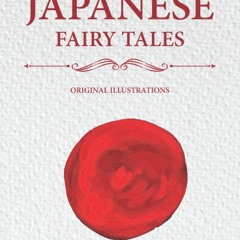 [DOWNLOAD]⚡️PDF✔️ Japanese Fairy Tales with original illustrations