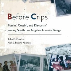 PDF_⚡ Before Crips: Fussin', Cussin', and Discussin' among South Los Angeles Juv
