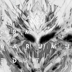 Leviathan (PRM6ARUMU EDIT)