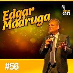 INSIGHT #56 PODCAST INSIGHT CAST | Com Prof. Edgar Madruga