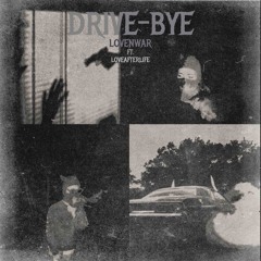 DRIVE-BYE FT LOVEAFTERLIFE (PROD. SOGIMURA)