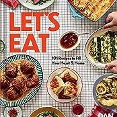 *=) 📖 Let's Eat: 101 Recipes to Fill Your Heart & Home - A Cookbook  by Dan Pelosi (+*|^%$|+%}