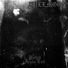 Fullmoon – United Aryan Evil CD Stream Khaby Lame | Listen to United Aryan Evil - Fullmoon FULL