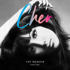 Cher: The Memoir, Part One, By Cher, Read by Cher and Stephanie J. Block