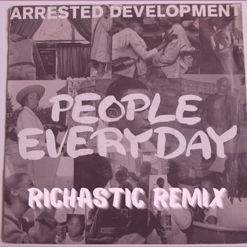 Arrested Development - People Everyday - Richastic Remix (DJ Edit)