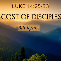 "The Cost of Discipleship" Bill Kynes, 6.8.25