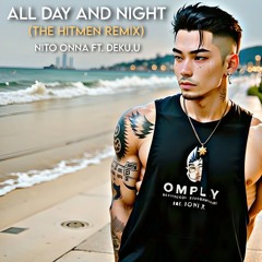 Nito-Onna - All Day And Night (Hitmen Airforce Remix)