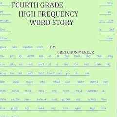 @* FOURTH GRADE HIGH FREQUENCY WORD STORY BY: Gretchun Mercer (Author) $Epub+