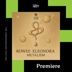 PREMIERE: Rowee, Eleonora - Metalism [Saturn Return]